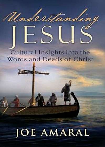Understanding Jesus: Cultural Insights Into the Words and Deeds of Christ, Paperback