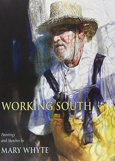 Working South: Paintings and Sketches, Paperback