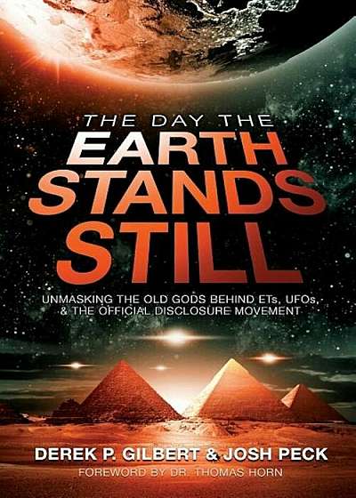 The Day the Earth Stands Still: Unmasking the Old Gods Behind ETs, UFOs, and the Official Disclosure Movement, Paperback