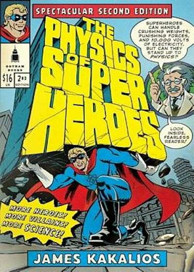 The Physics of Superheroes: More Heroes! More Villains! More Science! Spectacular Second Edition, Paperback