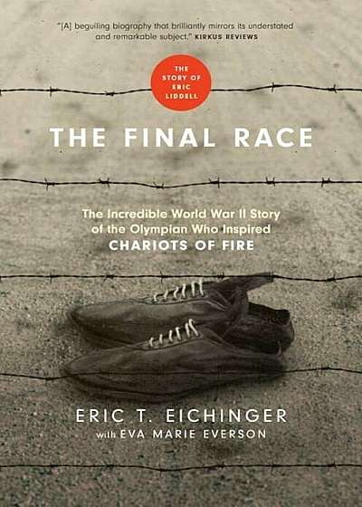 The Final Race: The Incredible World War II Story of the Olympian Who Inspired Chariots of Fire, Hardcover