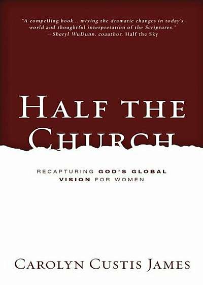 Half the Church: Recapturing God's Global Vision for Women, Paperback