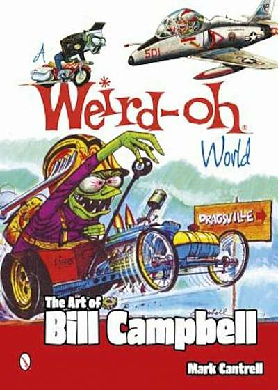 Coperta cărții A Weird-Oh World: The Art of Bill Campbell, Paperback de Mark Cantrell