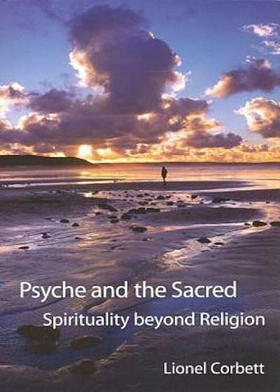 Psyche and the Sacred: Spirituality Beyond Religion, Paperback