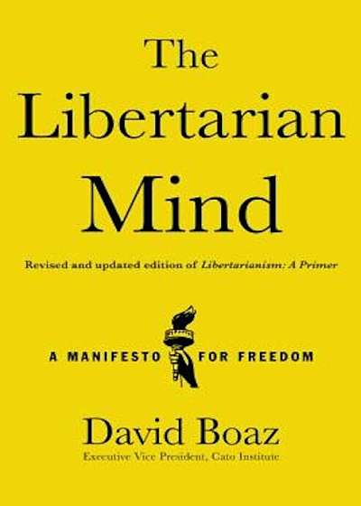 The Libertarian Mind: A Manifesto for Freedom, Hardcover