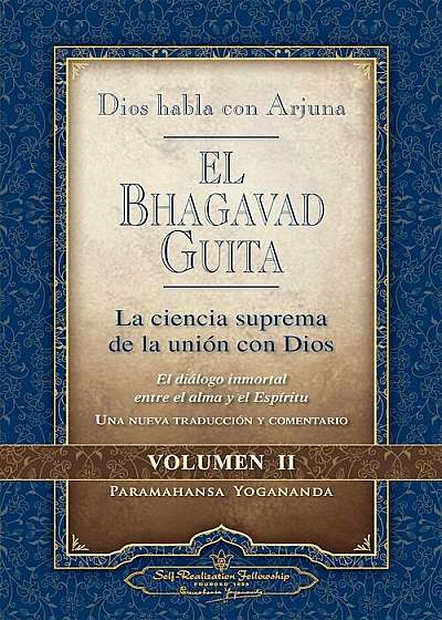 Dios Habla Con Arjuna: El Bhagavad Guita, Vol. 2: La Ciencia Suprema de la Union Con Dios: La Ciencia Suprema de la Union Con Dios, Paperback