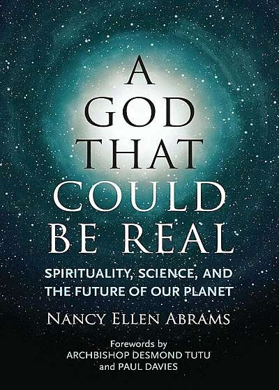 A God That Could Be Real: Spirituality, Science, and the Future of Our Planet, Paperback