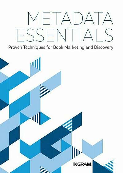 Metadata Essentials: Proven Techniques for Book Marketing and Discovery, Paperback