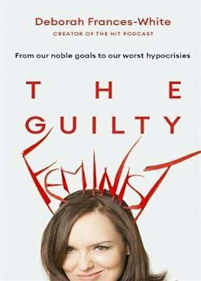Guilty Feminist, Hardcover