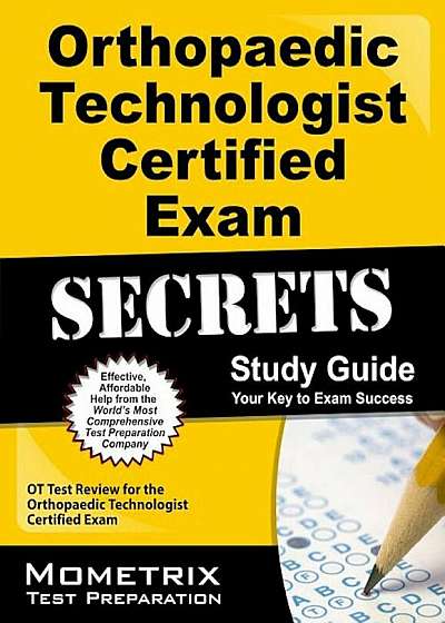 Coperta cărții Orthopaedic Technologist Certified Exam Secrets: OT Test Review for the Orthopaedic Technologist Certified Exam, Paperback