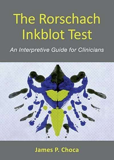 The Rorschach Inkblot Test: An Interpretive Guide for Clinicians, Hardcover