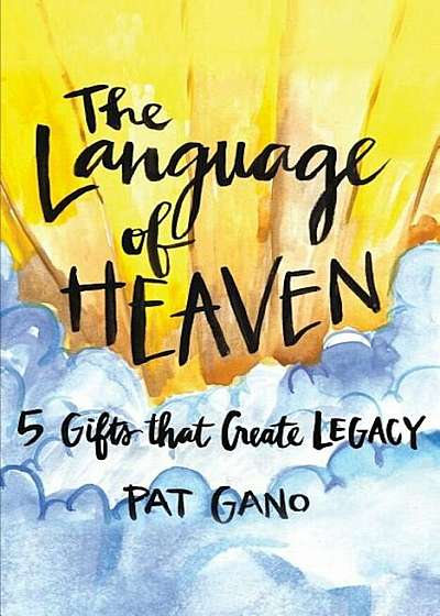 The Language of Heaven: 5 Gifts That Leave Legacy, Paperback