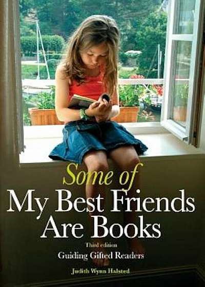 Some of My Best Friends Are Books: Guiding Gifted Readers from Preschool to High School, Paperback