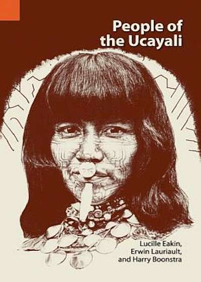 People of the Ucayali: The Shipibo and Conibo of Peru, Paperback