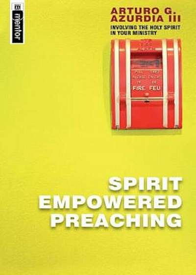 Spirit Empowered Preaching: Involve the Holy Spirit in Yoour Ministry, Paperback