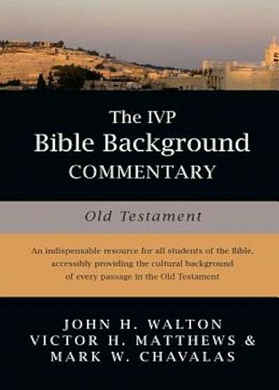 The IVP Bible Background Commentary: Old Testament, Hardcover