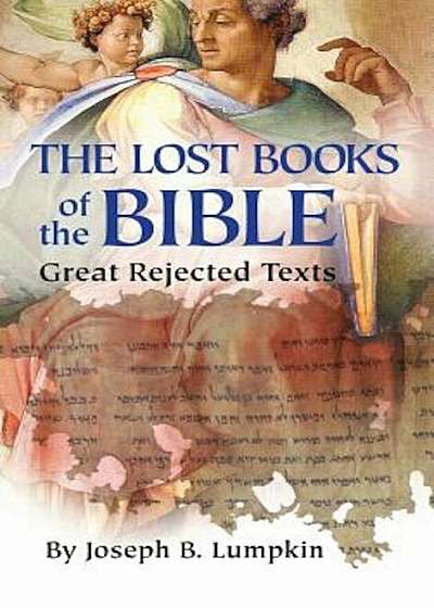 Lost Books of the Bible: The Great Rejected Texts, Hardcover