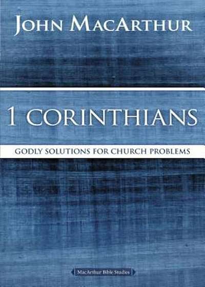 1 Corinthians: Godly Solutions for Church Problems, Paperback