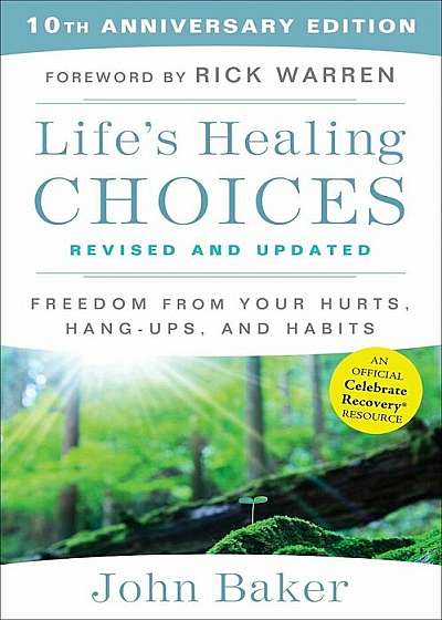 Life's Healing Choices Revised and Updated: Freedom from Your Hurts, Hang-Ups, and Habits, Paperback