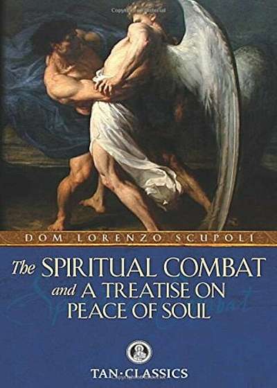 The Spiritual Combat and a Treatise on Peace of Soul, Paperback