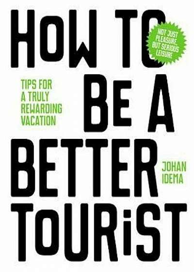 How to be a Better Tourist, Hardcover