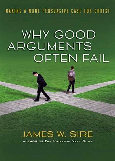 Why Good Arguments Often Fail: Making a More Persuasive Case for Christ, Paperback