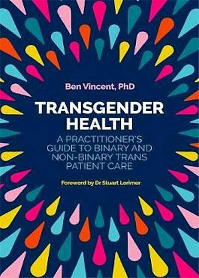 Transgender Health: A Practitioner's Guide to Binary and Non-Binary Trans Patient Care, Paperback