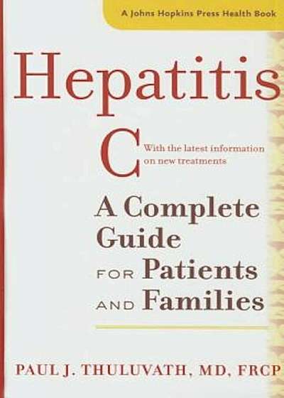 Hepatitis C: A Complete Guide for Patients and Families, Paperback