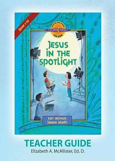Discover 4 Yourself(r) Teacher Guide: Jesus in the Spotlight, Paperback