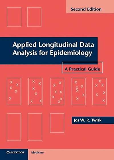 Applied Longitudinal Data Analysis for Epidemiology: A Practical Guide, Paperback