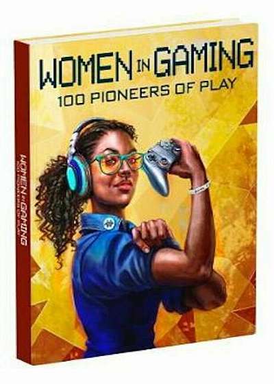 Women in Gaming: 100 Professionals of Play, Hardcover