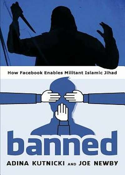 Banned: How Facebook Enables Militant Islamic Jihad, Paperback
