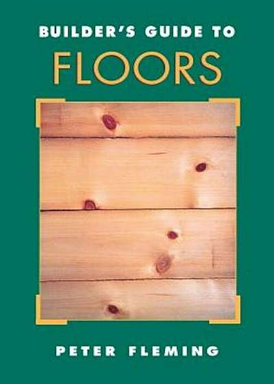 Builder's Guide to Floors, Paperback