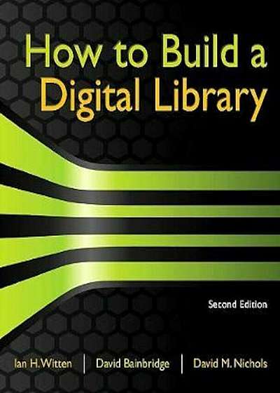 How to Build a Digital Library, Paperback