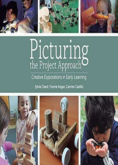Picturing the Project Approach: Creative Explorations in Early Learning, Paperback