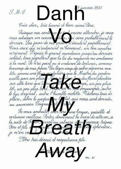 Danh Vo: Take My Breath Away, Hardcover