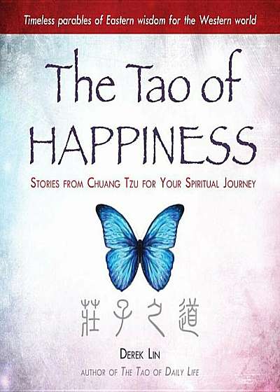 The Tao of Happiness: Stories from Chuang Tzu for Your Spiritual Journey, Paperback