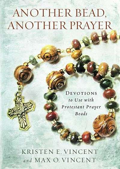 Another Bead, Another Prayer: Devotions to Use with Protestant Prayer Beads, Paperback