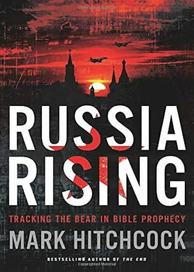 Russia Rising: Tracking the Bear in Bible Prophecy, Paperback