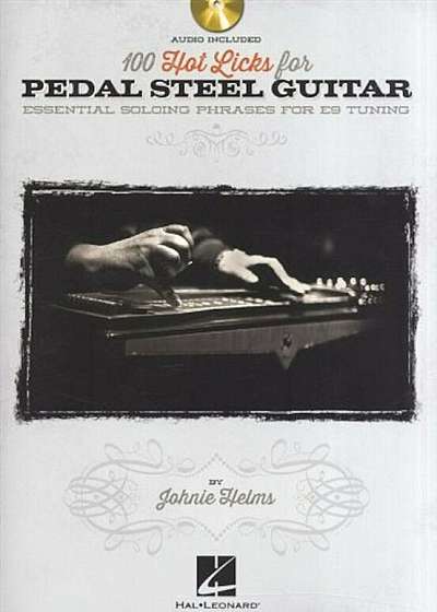 100 Hot Licks for Pedal Steel Guitar: Essential Soloing Phrases for E9 Tuning, Paperback