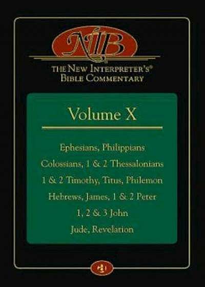 The New Interpreter's(r) Bible Commentary Volume X: Ephesians, Philippians, Colossians, 1 & 2 Thessalonians, 1 & 2 Timothy, Titus, Philemon, Hebrews,, Hardcover
