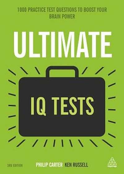 Ultimate IQ Tests: 1000 Practice Test Questions to Boost Your Brainpower, Paperback