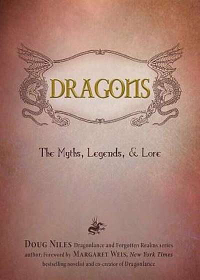 Dragons: The Myths, Legends, & Lore, Hardcover