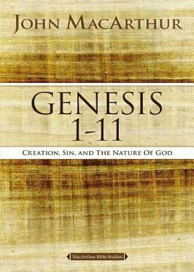 Genesis 1 to 11: Creation, Sin, and the Nature of God, Paperback