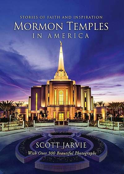 Mormon Temples in America: Stories of Faith and Inspiration, Hardcover