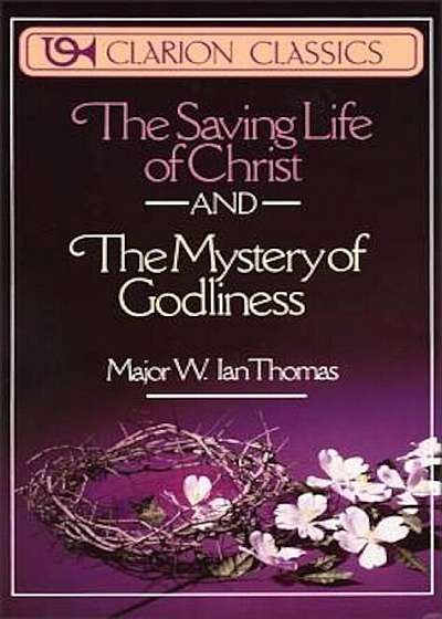 The Saving Life of Christ and the Mystery of Godliness, Paperback
