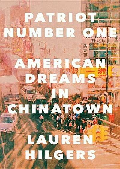 Patriot Number One: American Dreams in Chinatown, Hardcover