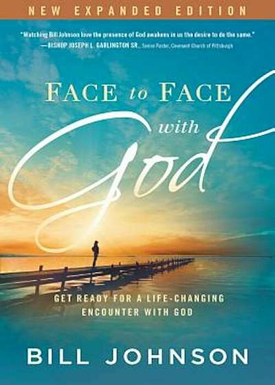 Face to Face with God: Get Ready for a Life-Changing Encounter with God, Paperback