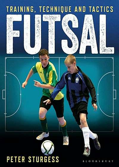 Futsal: Training, Technique and Tactics, Paperback