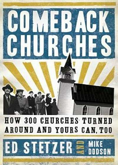 Comeback Churches: How 300 Churches Turned Around and Yours Can Too, Hardcover